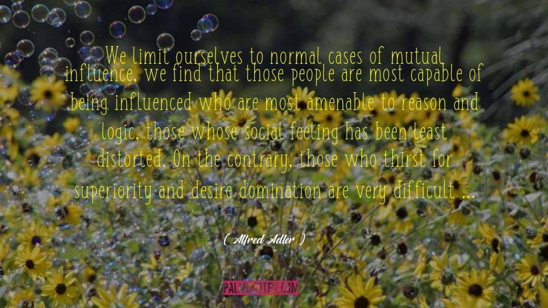 Alfred Adler Quotes: We limit ourselves to normal