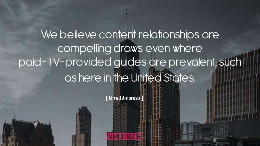 Alfred Amoroso Quotes: We believe content relationships are