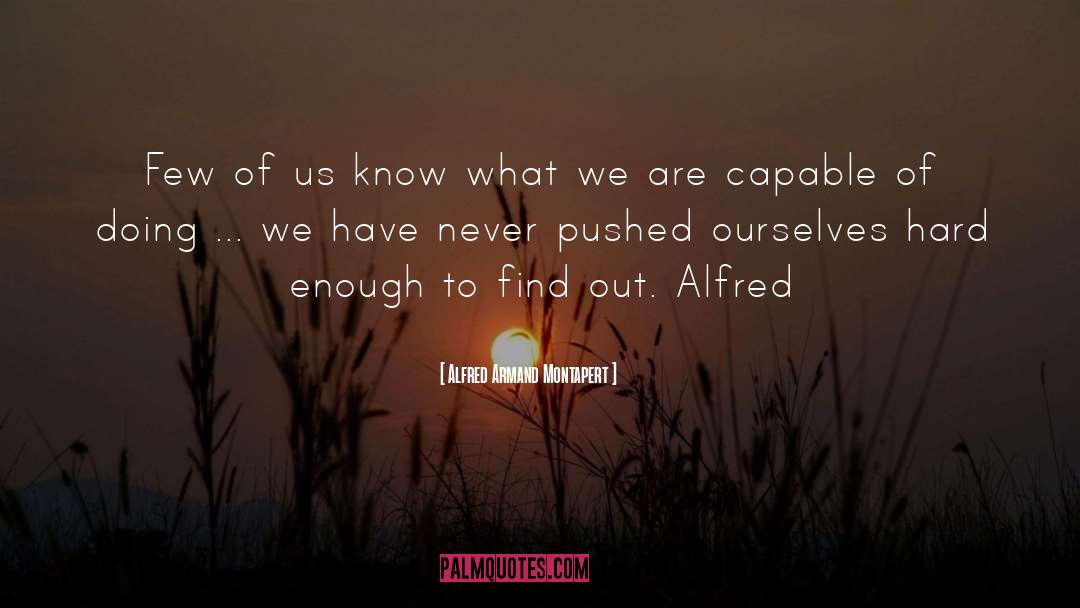 Alfred Armand Montapert Quotes: Few of us know what