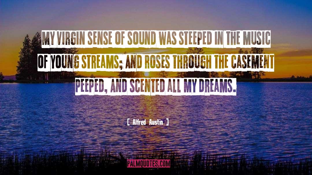 Alfred Austin Quotes: My virgin sense of sound