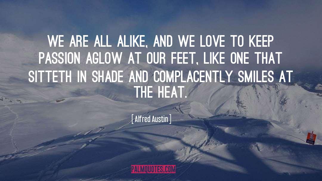 Alfred Austin Quotes: We are all alike, and