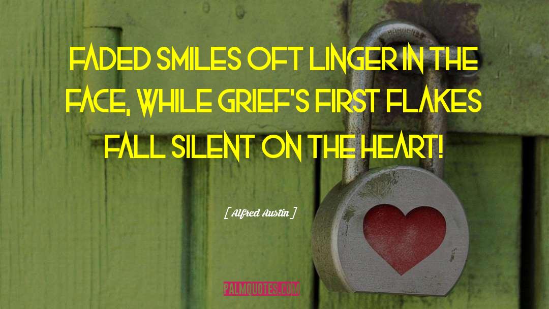 Alfred Austin Quotes: Faded smiles oft linger in