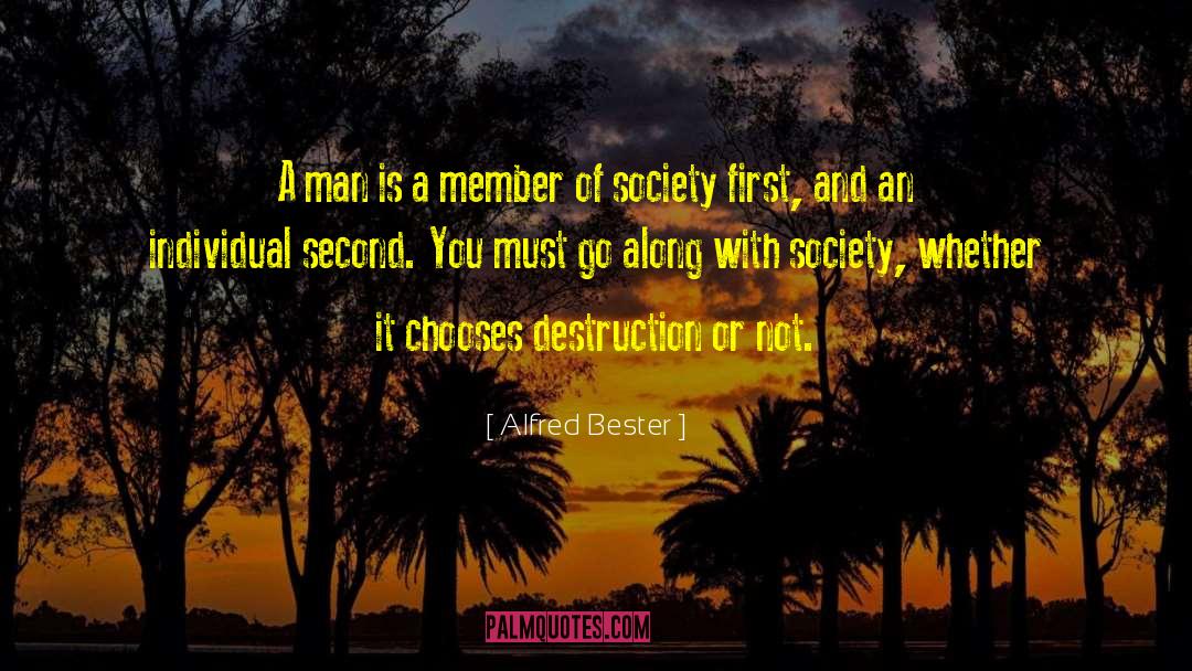 Alfred Bester Quotes: A man is a member