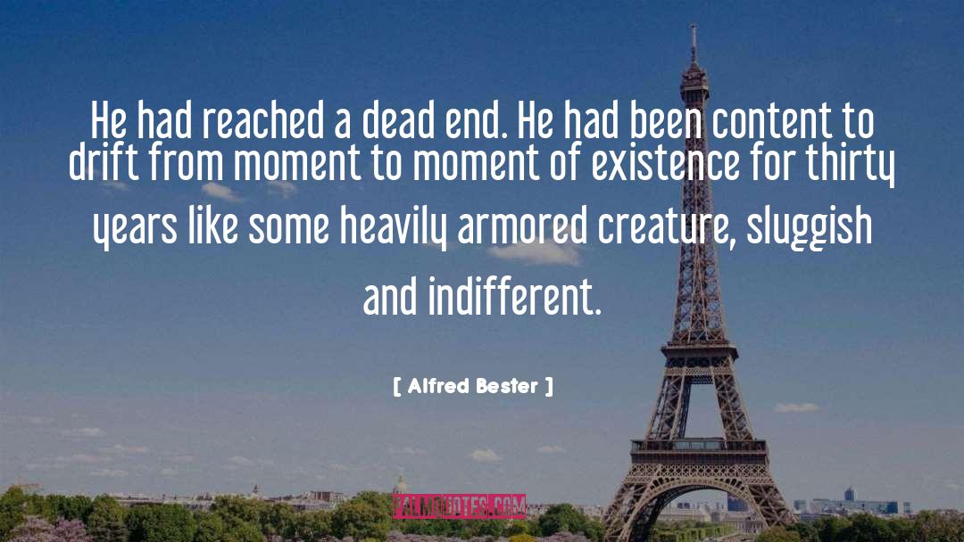 Alfred Bester Quotes: He had reached a dead