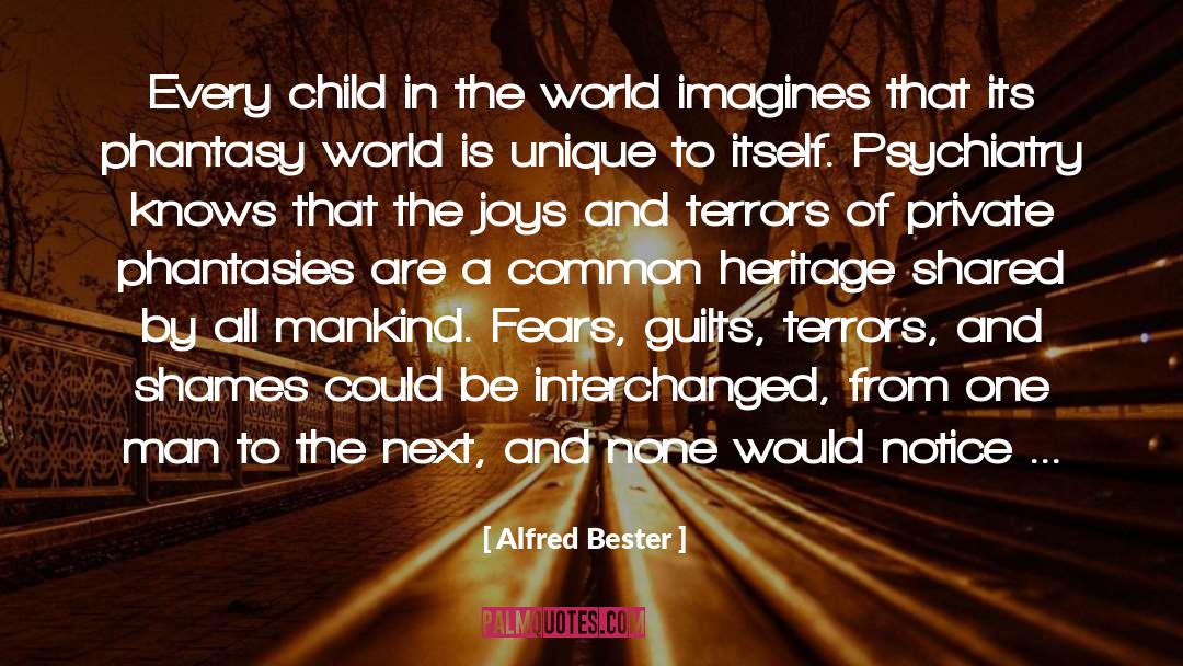 Alfred Bester Quotes: Every child in the world