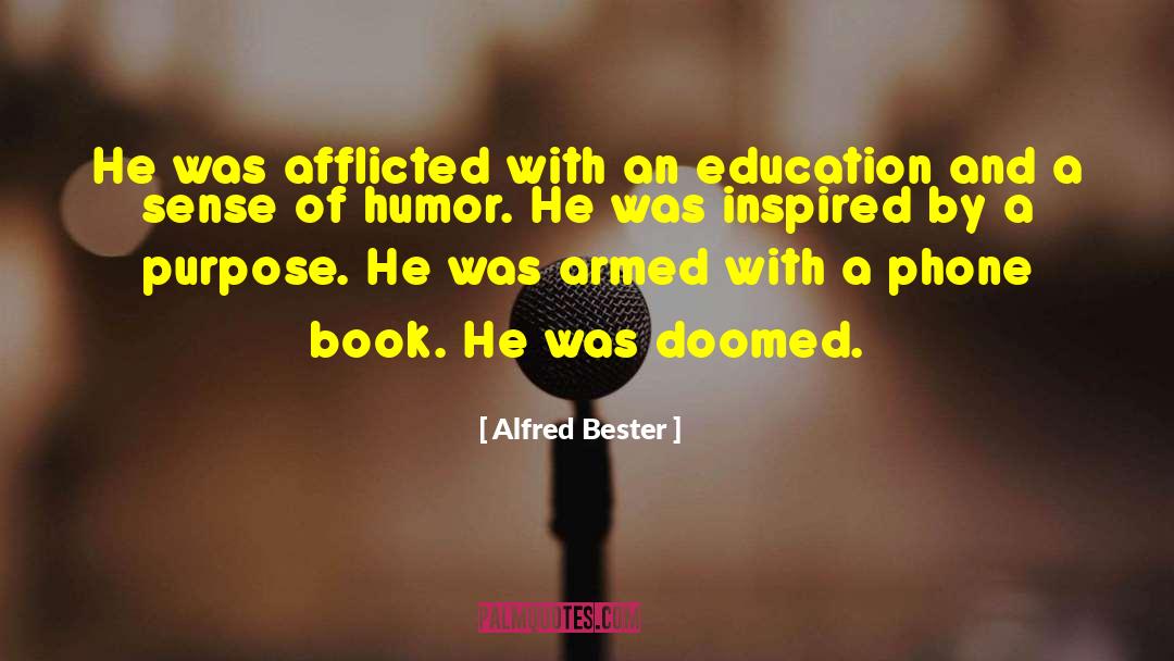 Alfred Bester Quotes: He was afflicted with an