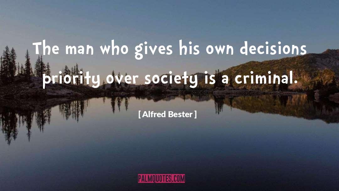 Alfred Bester Quotes: The man who gives his