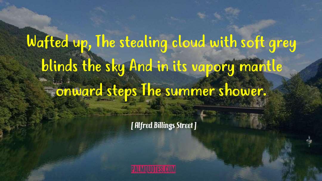 Alfred Billings Street Quotes: Wafted up, The stealing cloud