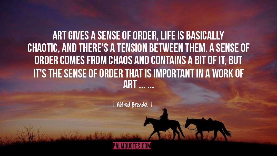 Alfred Brendel Quotes: Art gives a sense of