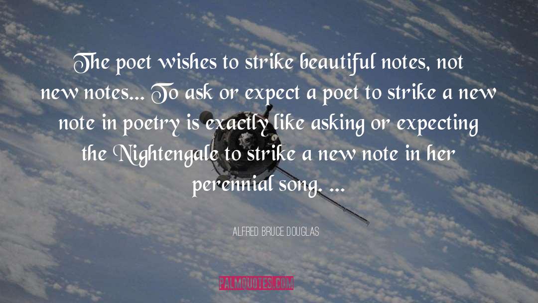 Alfred Bruce Douglas Quotes: The poet wishes to strike