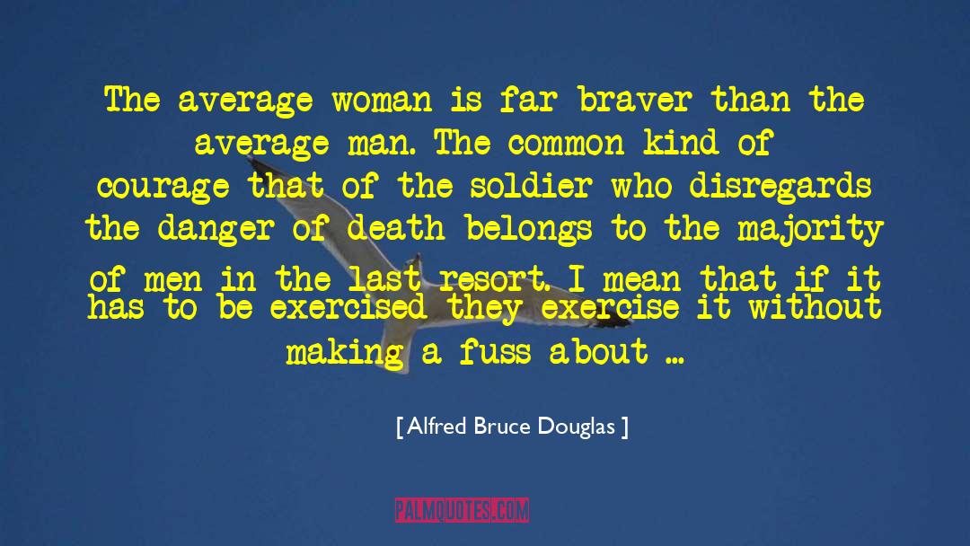 Alfred Bruce Douglas Quotes: The average woman is far