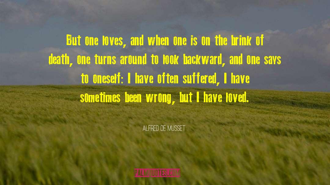 Alfred De Musset Quotes: But one loves, and when