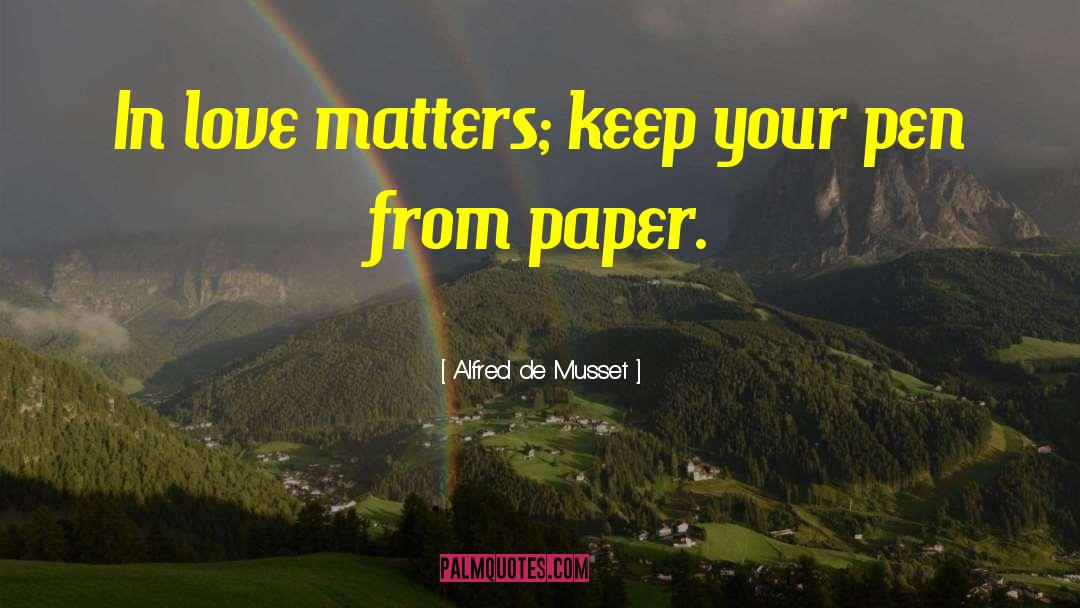 Alfred De Musset Quotes: In love matters; keep your