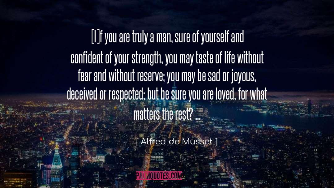 Alfred De Musset Quotes: [I]f you are truly a