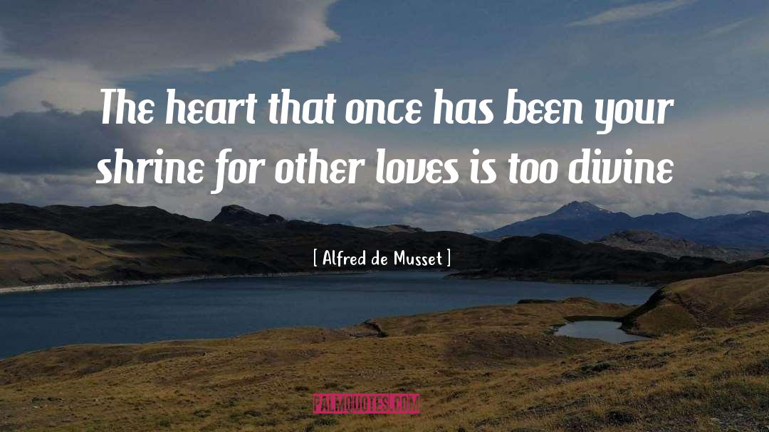 Alfred De Musset Quotes: The heart that once has