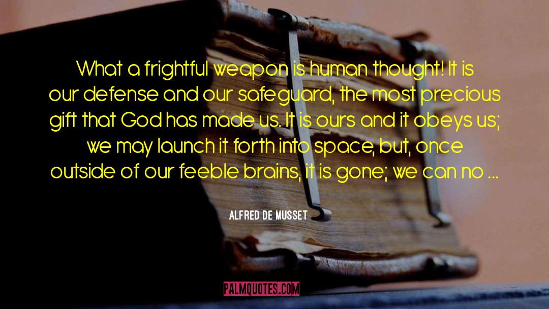 Alfred De Musset Quotes: What a frightful weapon is