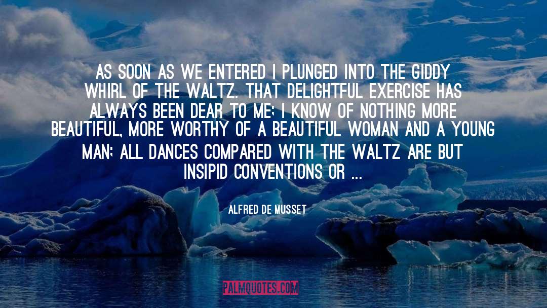 Alfred De Musset Quotes: As soon as we entered