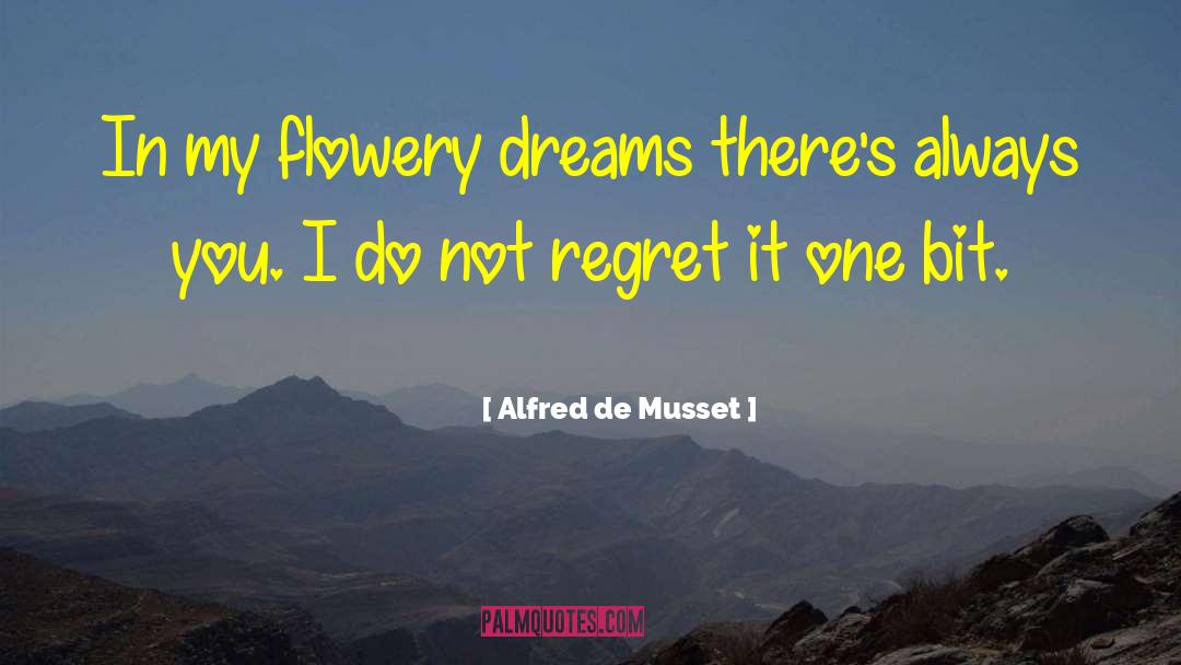 Alfred De Musset Quotes: In my flowery dreams there's