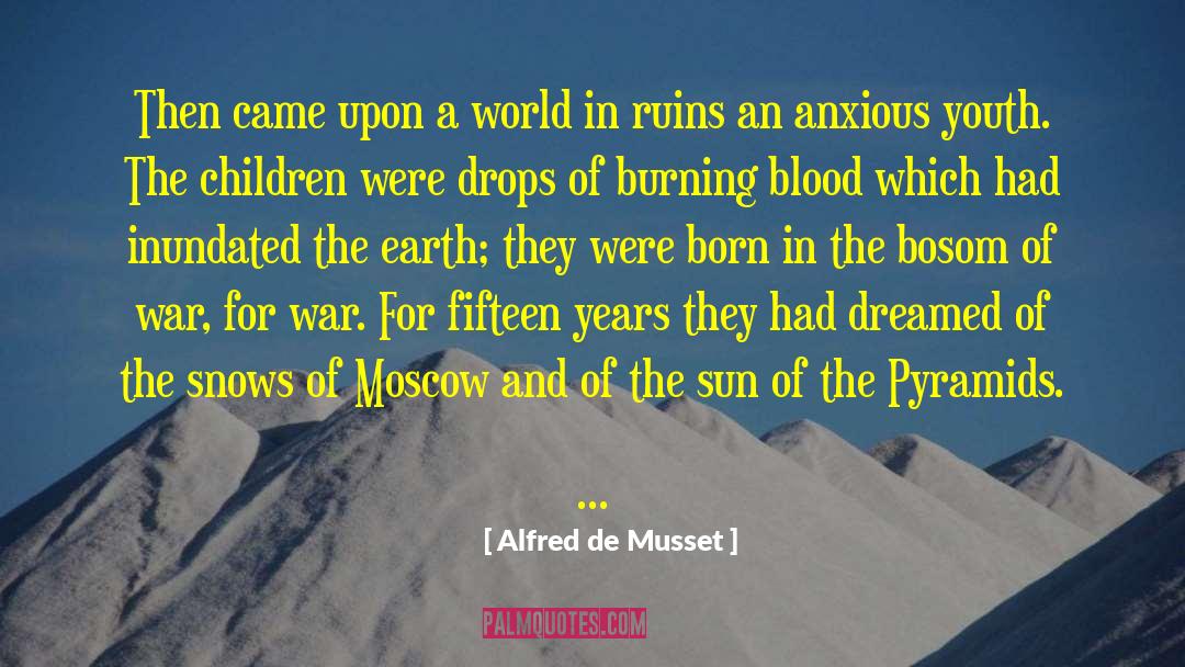 Alfred De Musset Quotes: Then came upon a world