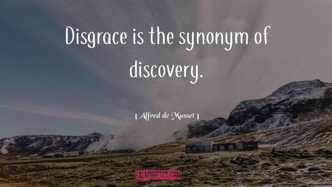 Alfred De Musset Quotes: Disgrace is the synonym of