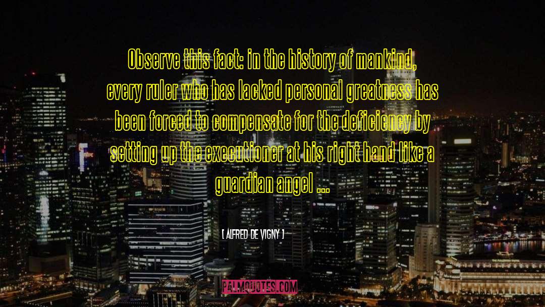 Alfred De Vigny Quotes: Observe this fact: in the