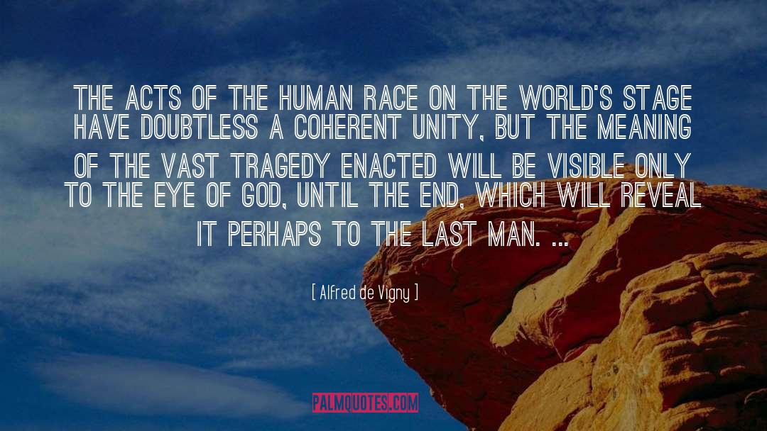 Alfred De Vigny Quotes: The acts of the human