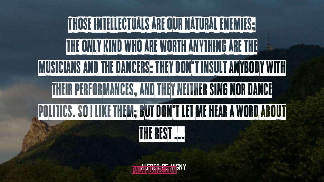 Alfred De Vigny Quotes: Those intellectuals are our natural