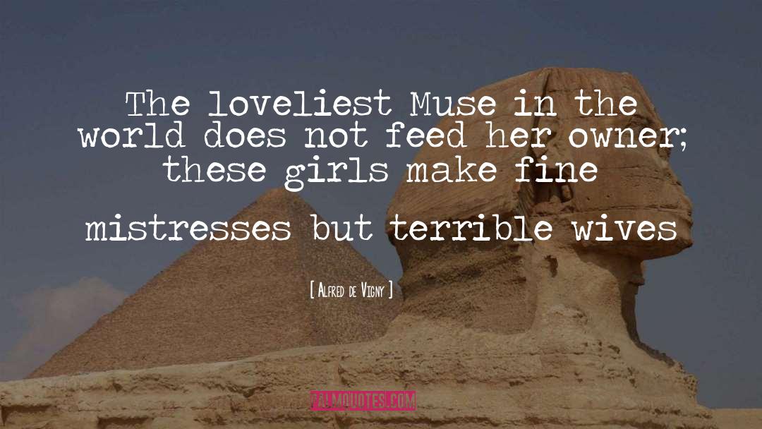 Alfred De Vigny Quotes: The loveliest Muse in the
