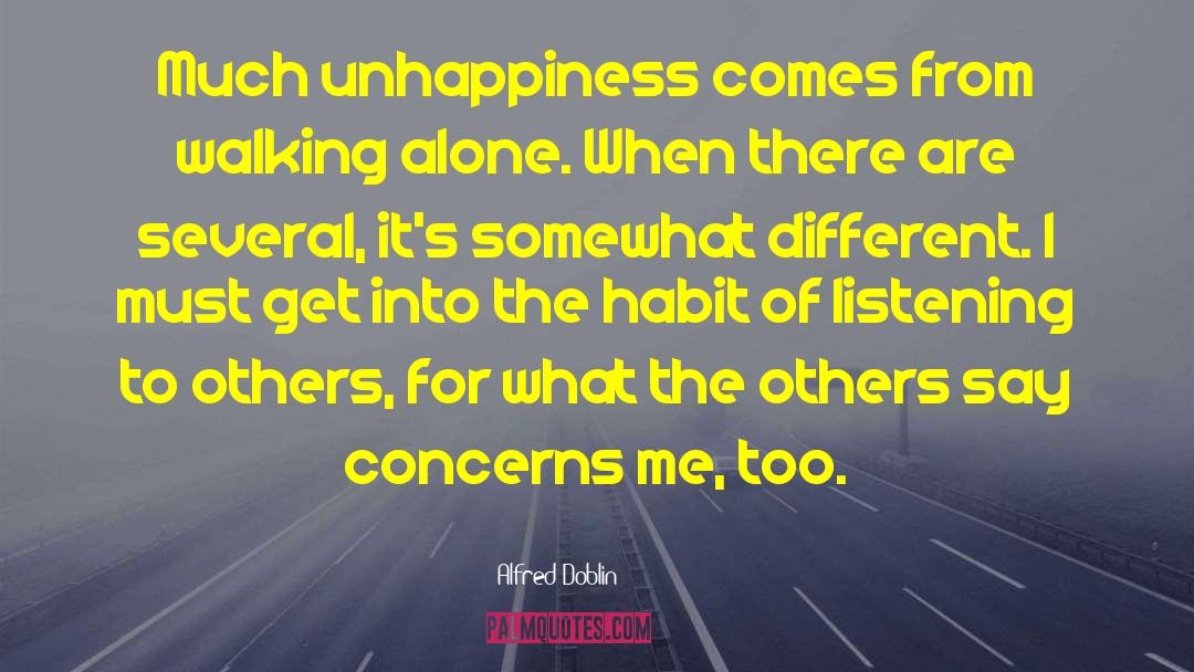 Alfred Doblin Quotes: Much unhappiness comes from walking