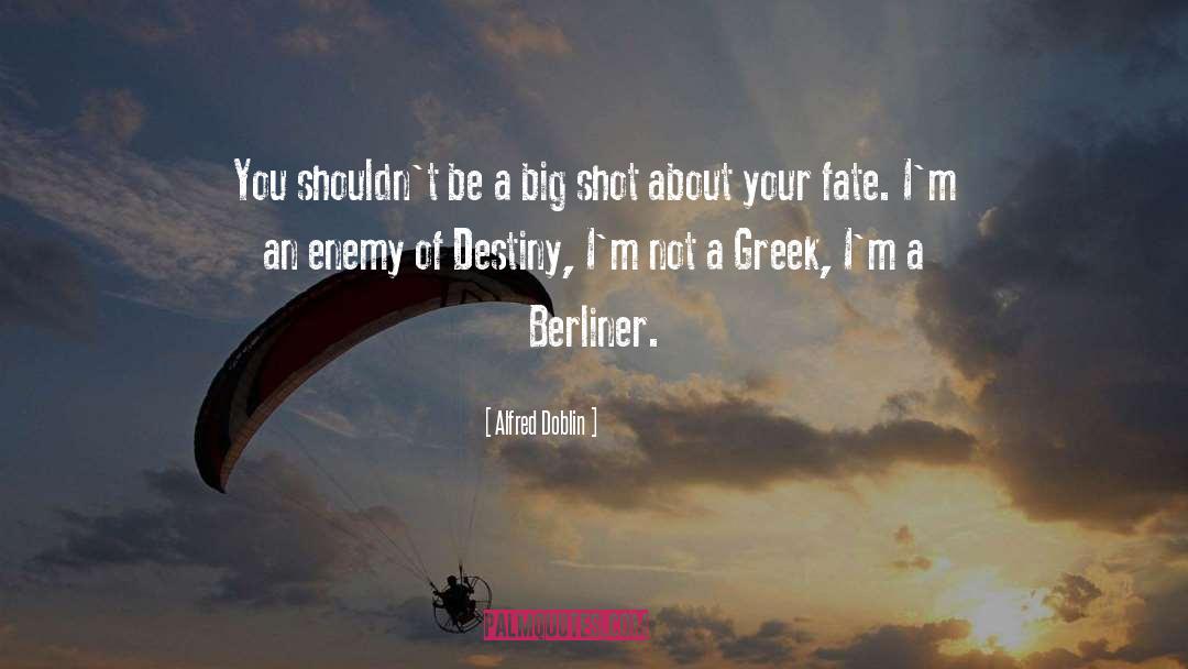 Alfred Doblin Quotes: You shouldn't be a big