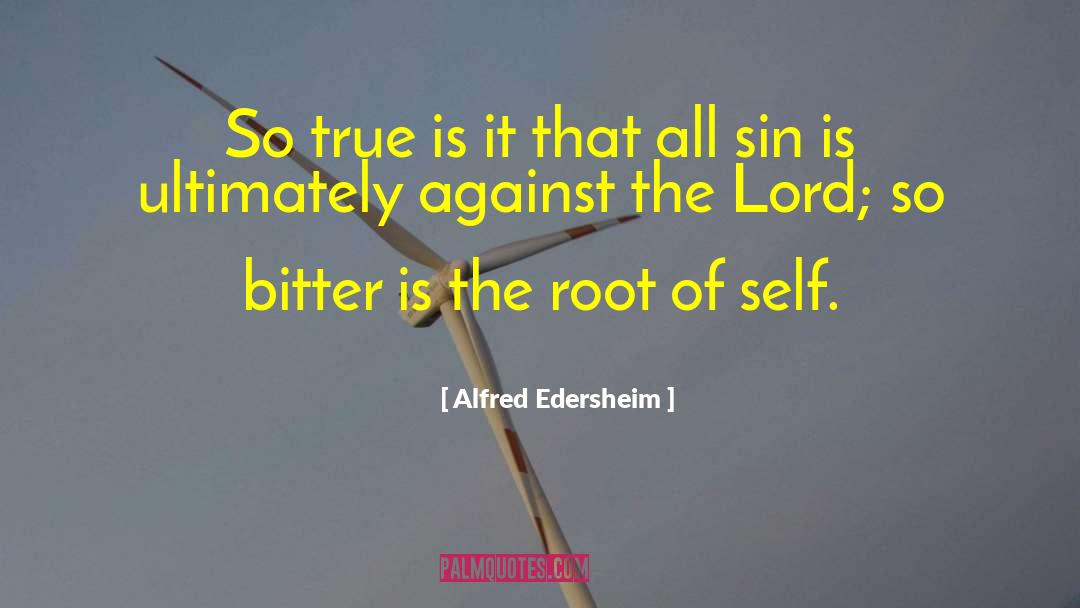 Alfred Edersheim Quotes: So true is it that