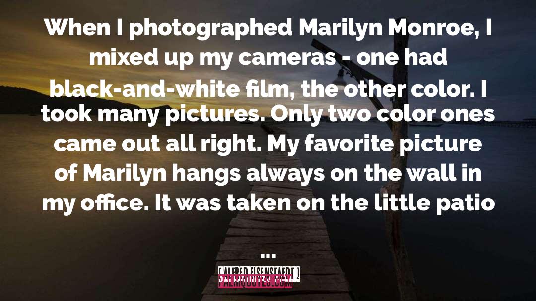 Alfred Eisenstaedt Quotes: When I photographed Marilyn Monroe,