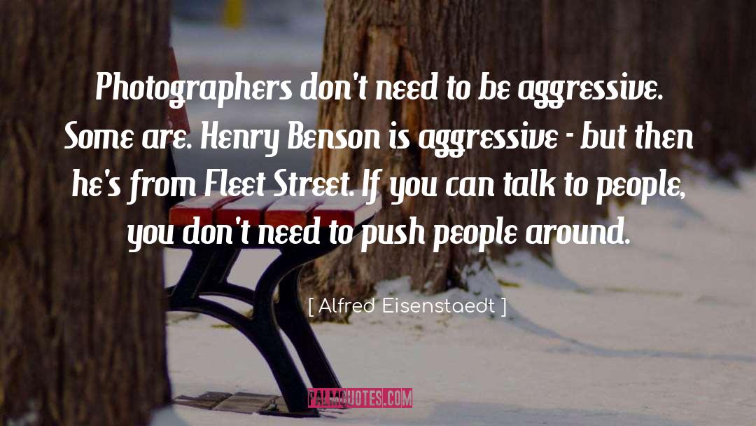 Alfred Eisenstaedt Quotes: Photographers don't need to be