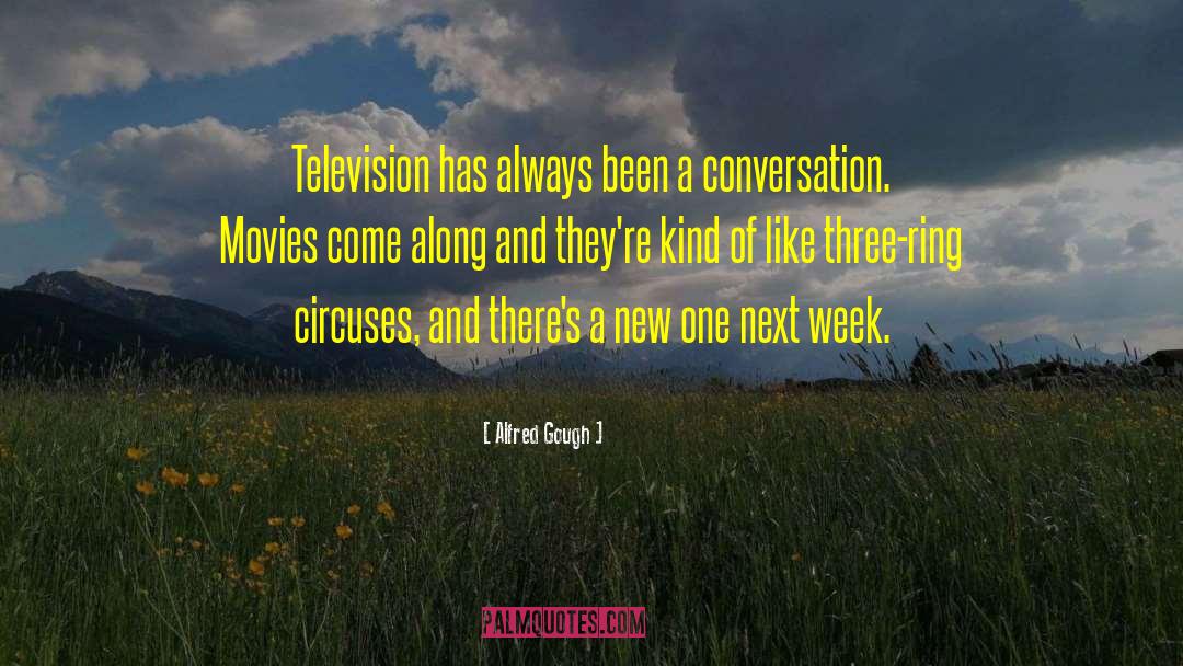 Alfred Gough Quotes: Television has always been a