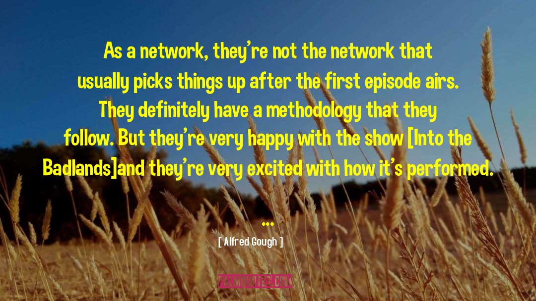 Alfred Gough Quotes: As a network, they're not