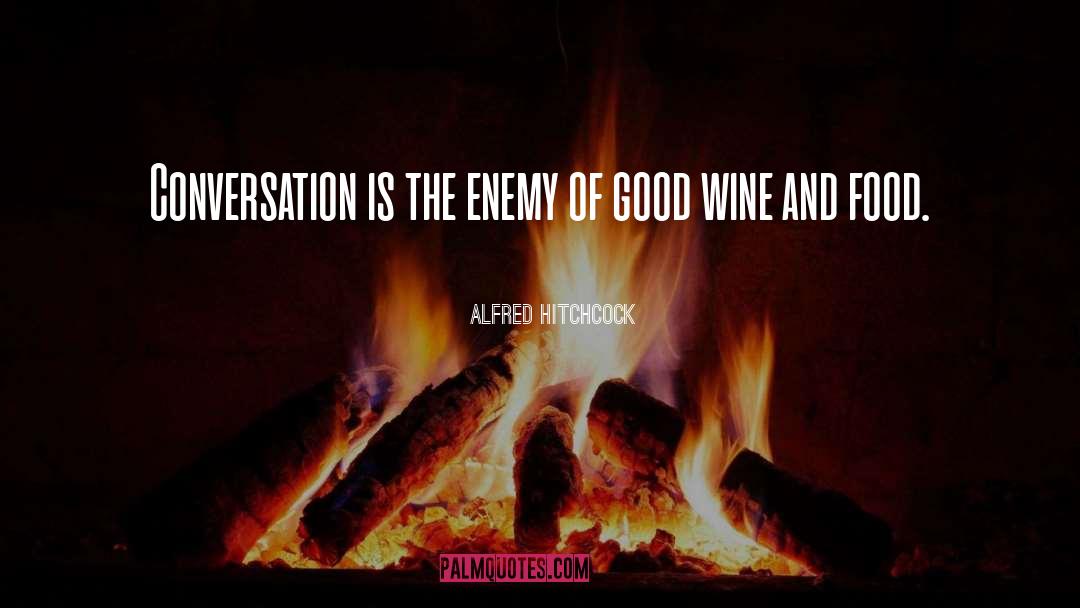 Alfred Hitchcock Quotes: Conversation is the enemy of