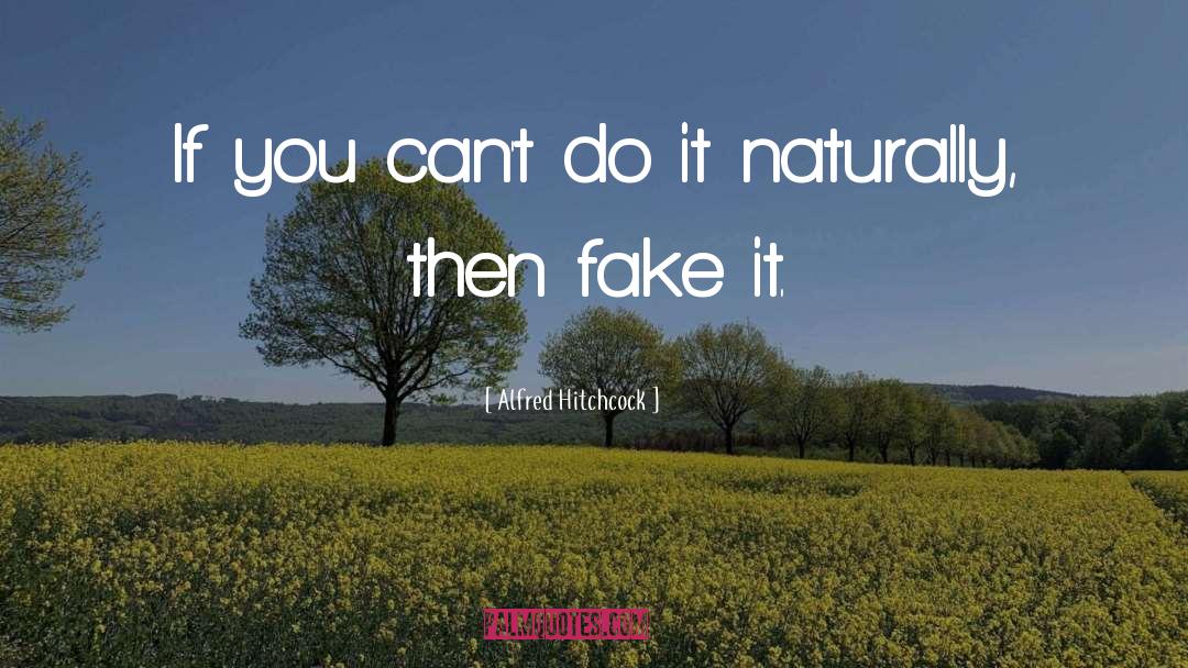 Alfred Hitchcock Quotes: If you can't do it