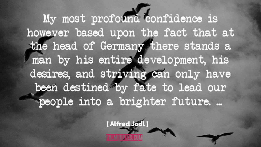 Alfred Jodl Quotes: My most profound confidence is