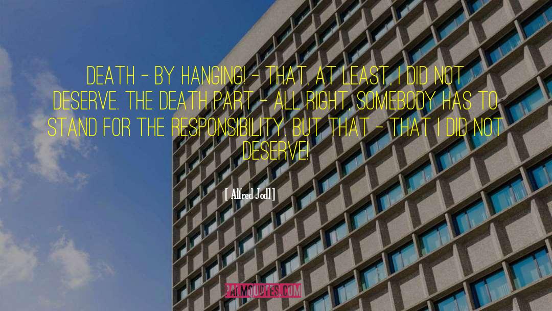 Alfred Jodl Quotes: Death - by hanging! -