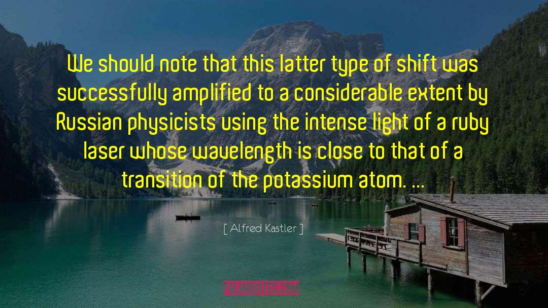 Alfred Kastler Quotes: We should note that this