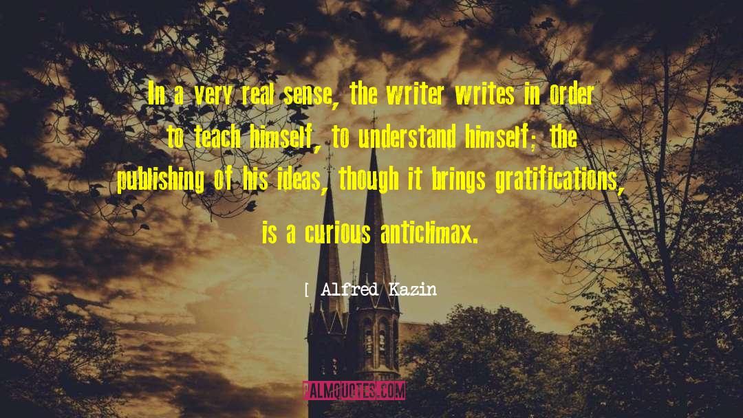 Alfred Kazin Quotes: In a very real sense,