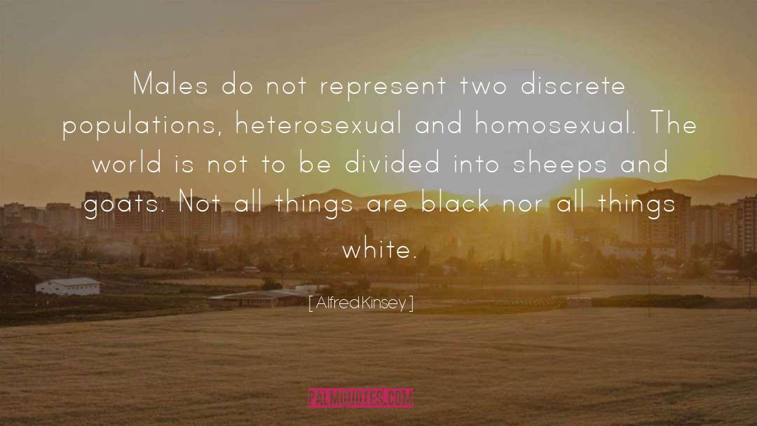 Alfred Kinsey Quotes: Males do not represent two