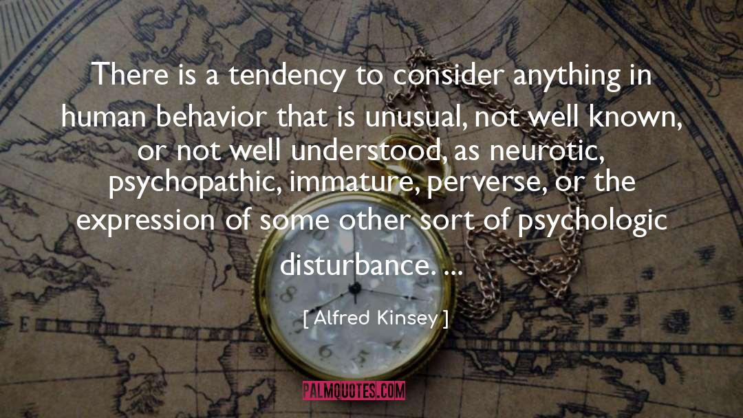 Alfred Kinsey Quotes: There is a tendency to