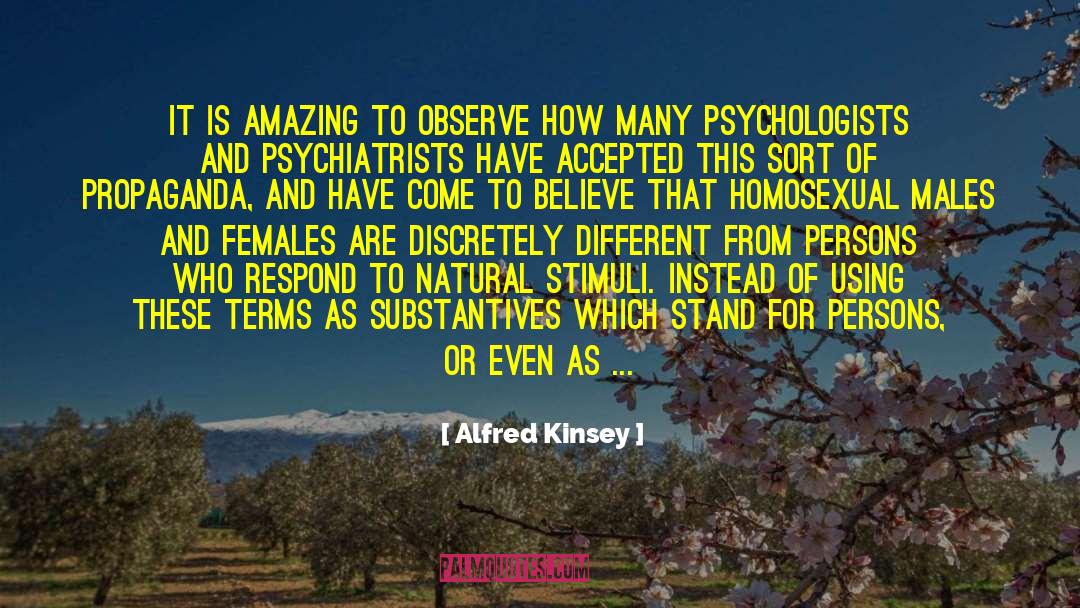 Alfred Kinsey Quotes: It is amazing to observe