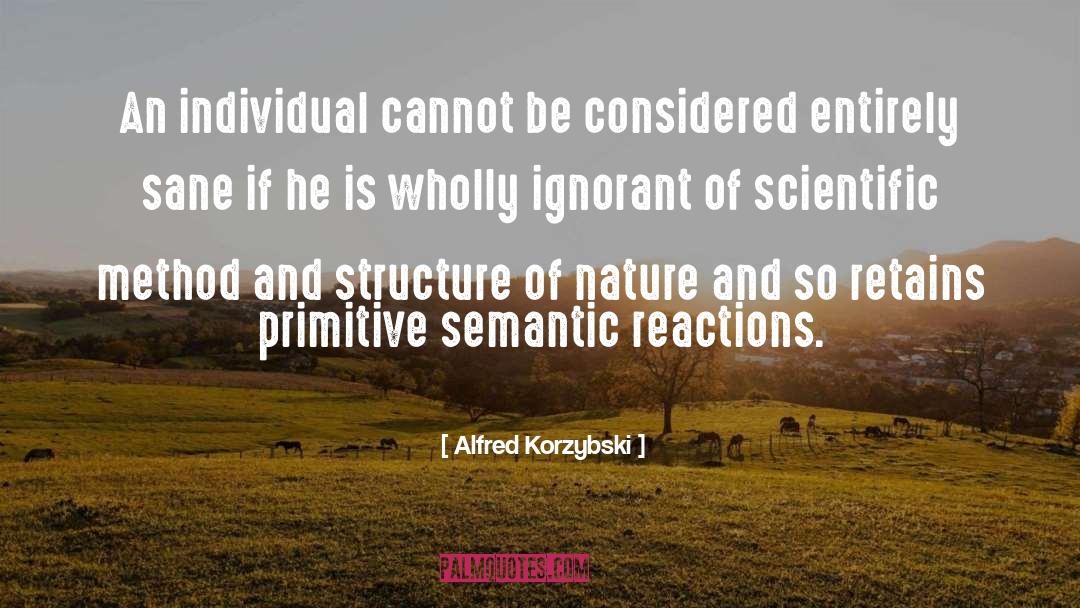 Alfred Korzybski Quotes: An individual cannot be considered