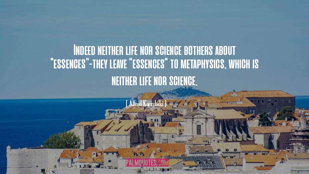 Alfred Korzybski Quotes: Indeed neither life nor science