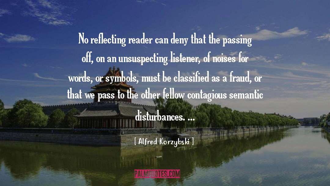 Alfred Korzybski Quotes: No reflecting reader can deny