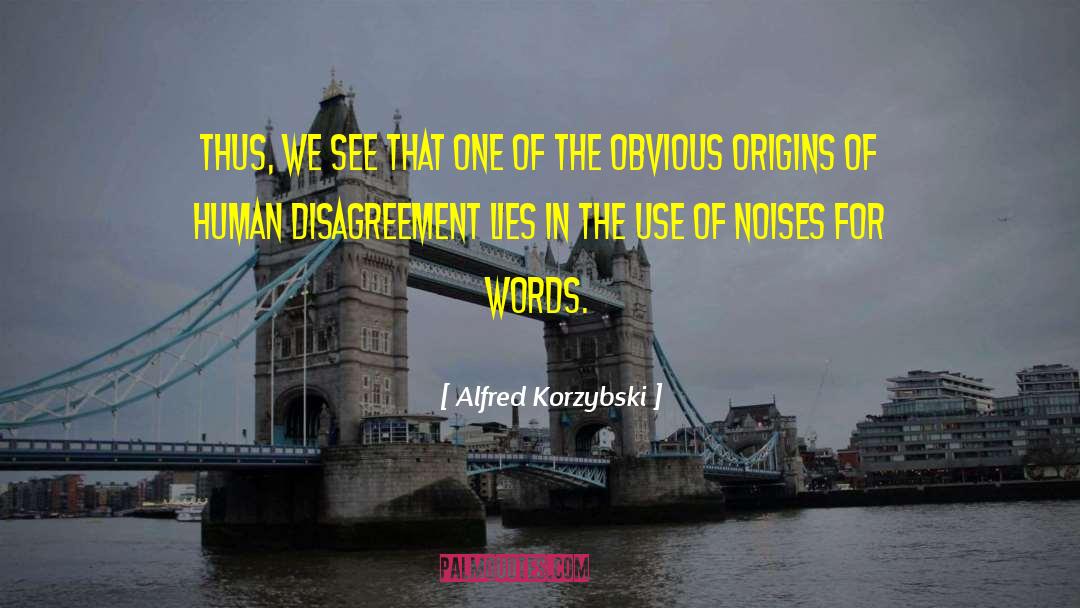 Alfred Korzybski Quotes: Thus, we see that one