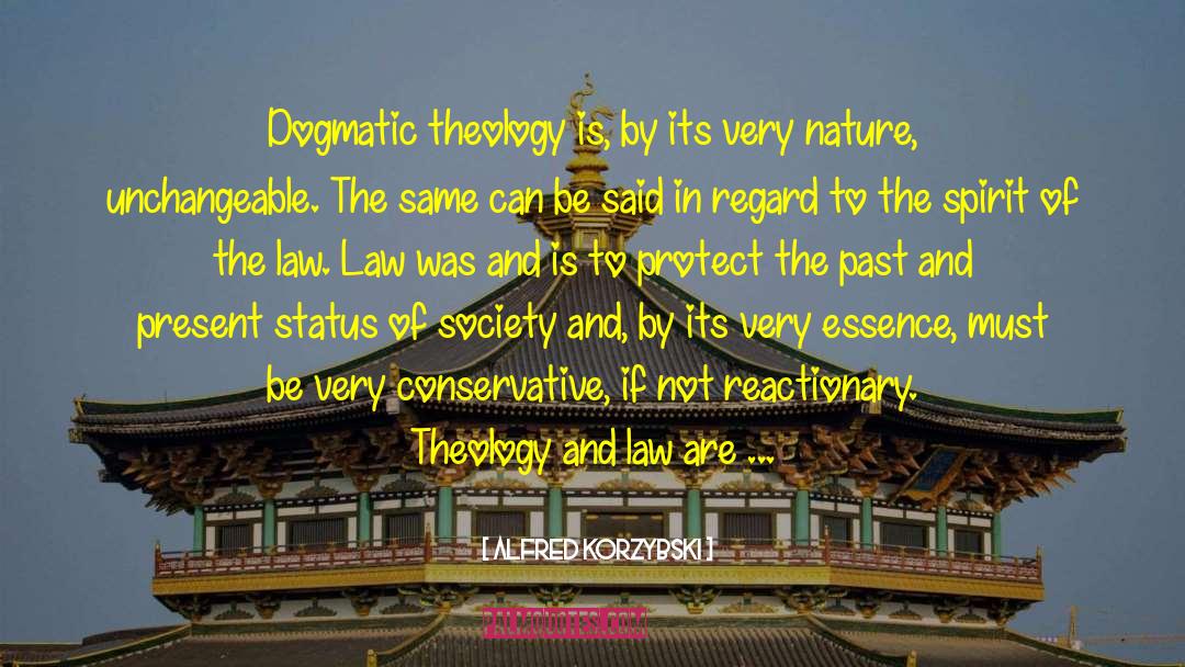 Alfred Korzybski Quotes: Dogmatic theology is, by its