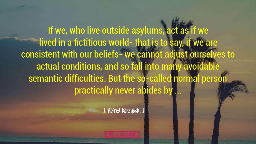 Alfred Korzybski Quotes: If we, who live outside
